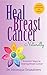 HEAL BREAST CANCER NATURALLY by Dr. Véronique  Desaulniers