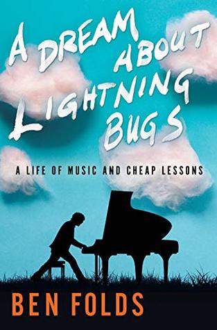 A Dream about Lightning Bugs: A Life of Music and Cheap Lessons