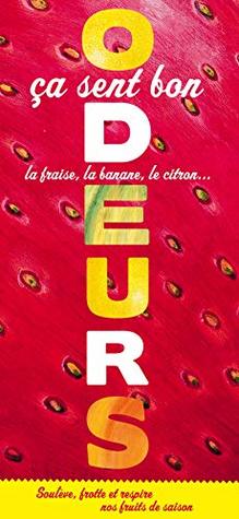 Odeurs: Ça sent bon la fraise, la banane, le (Board Book)
