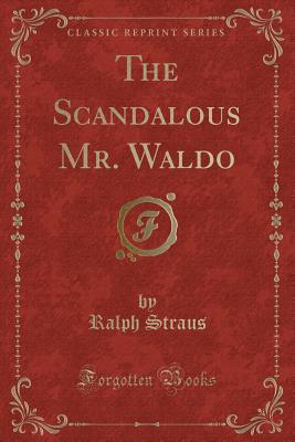The Scandalous Mr. Waldo (Classic Reprint)
