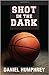 Shot in the Dark by Daniel Humphrey