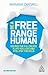 Be A Free Range Human by Marianne Cantwell Be A Free Range Human by Marianne Cantwell