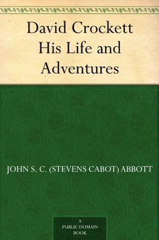 David Crockett: His Life and Adventures