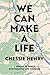 We Can Make A Life by Chessie Henry