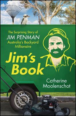 Jim's Book: The Surprising Story of Jim Penman - Australia's Backyard Millionaire (Paperback)