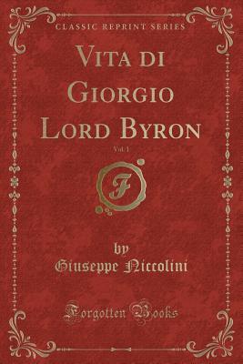 Vita di Giorgio Lord Byron, Vol. 1