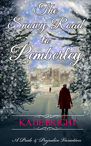 The Snowy Road to Pemberley: A Pride and Prejudice Variation (Kindle Edition)