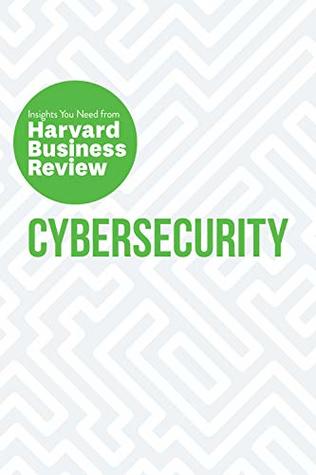 Cybersecurity: The Insights You Need from Harvard Business Review (HBR Insights)