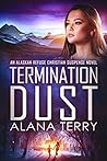 Termination Dust by Alana Terry