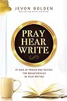 Pray Hear Write: ...