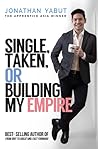 Single, Taken or Building My Empire