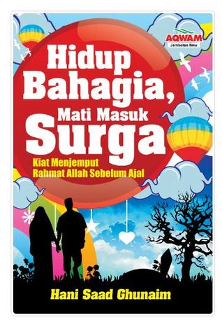 Hidup Bahagia, Mati Masuk Surga: Kiat Menjemput Rahmat Allah Sebelum Ajal
