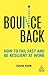 Bounce Back: How to Fail Fast and be Resilient at Work