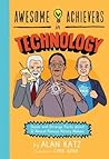 Awesome Achievers in Technology by Alan Katz