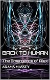 Back to Human: The Emergence of Alex Back to Human: The Emergence of Alex