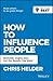 How to Influence People by Chris Helder