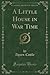 A Little House in War Time (Classic Reprint)