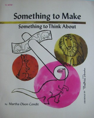 Something to Make, Something to Think About