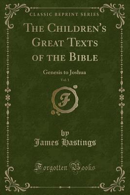 The Children's Great Texts of the Bible, Vol. 1: Genesis to Joshua