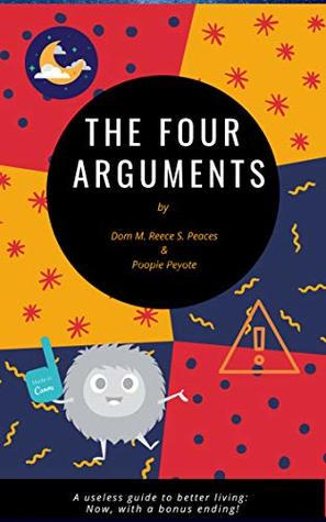 The Four Arguments: A useless guide to better living
