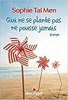 Qui ne se plante pas ne pousse jamais by Sophie Tal Men