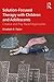 Solution-Focused Therapy with Children and Adolescents: Creative and Play-Based Approaches