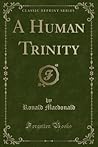 A Human Trinity (Classic Reprint)