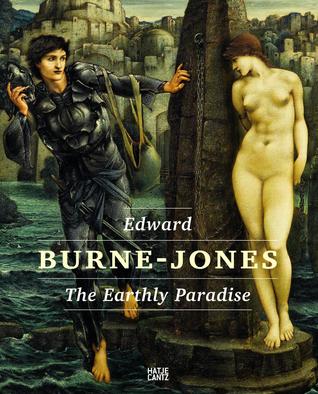 Edward Burne Jones: The Earthly Paradise