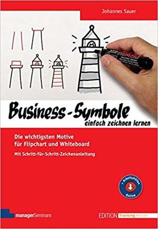 Business-Symbole einfach zeichnen lernen. Die wichtigsten Motive für Flipchart und Whiteboard. Mit Schritt-für-Schritt-Zeichenanleitung (Paperback)