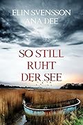 So still ruht der See: Schweden-Krimi (Bergström & Viklund 2)