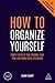 How to Organize Yourself: S...