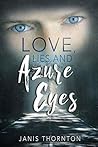 Love, Lies, and Azure Eyes by Janis Thornton