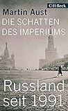 Die Schatten des Imperiums. Russland seit 1991