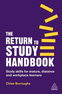 The Return to Study Handbook: Study Skills for Mature, Distance, and Workplace Learners (Paperback)