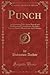 Punch: An Interesting Talk About Himself and His Renowned Contributors, His Jokes, Literary Articles Illustrations, and Cartoons (Classic Reprint)
