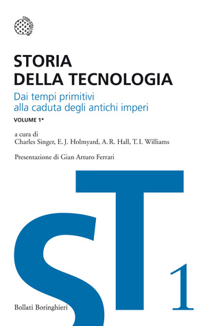 Storia della Tecnologia. Vol. 1\1: Dai Tempi Primitivi alla Caduta degli Antichi Imperi