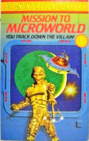 Mission to Microworld (Be an Interplanetary Spy, #8)