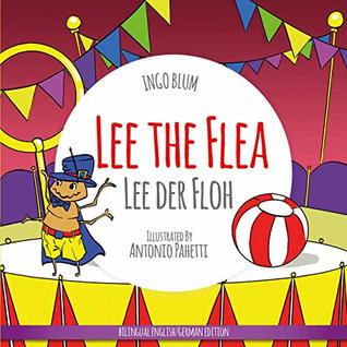 Lee the Flea - Lee der Floh: Bilingual Children's Picture Book English German (Kids Learn German 5)