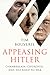 Appeasing Hitler: Chamberlain, Churchill and the Road to War