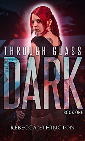 Through Glass: The Dark (Through Glass, #1)