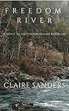 Freedom River: a novel of the Underground Railroad