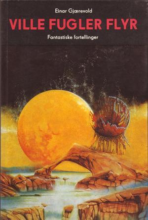 Ville fugler flyr - fantastiske fortellinger