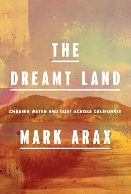 The Dreamt Land: Chasing Water and Dust Across California