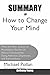 Summary Of How to Change Yo...