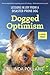Dogged Optimism: Lessons in Joy from a Disaster-Prone Dog