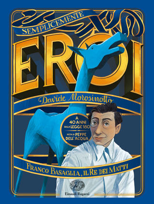 Franco Basaglia, il re dei matti (Semplicemente eroi)