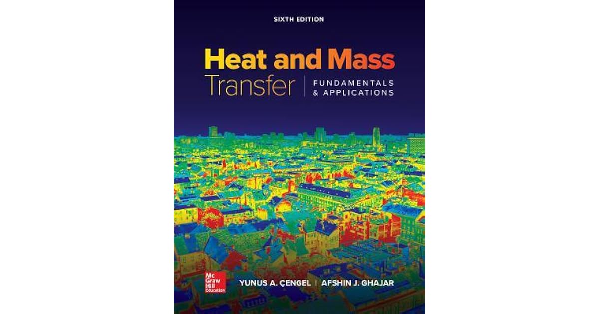 Heat and Mass Transfer: Fundamentals and Applications by Yunus A. Cengel
