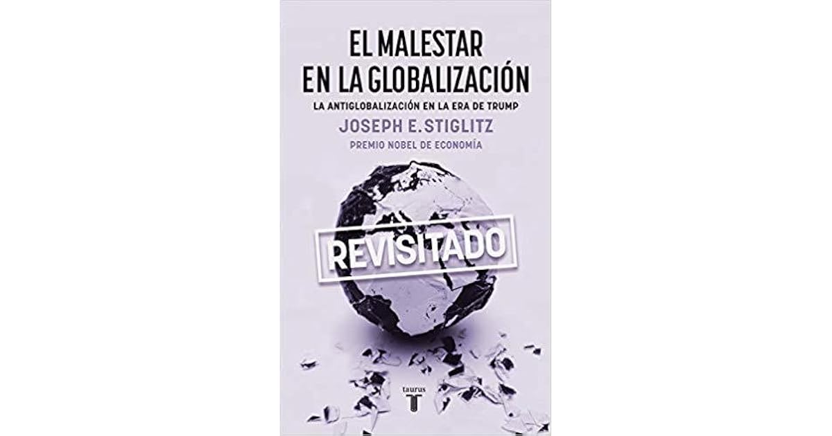 El malestar en la globalización. Revisitado. by Joseph E. Stiglitz