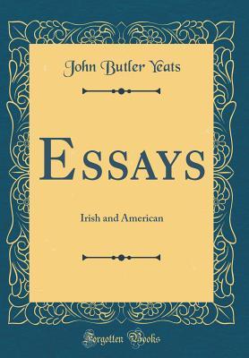 Essays: Irish and American (Classic Reprint)
