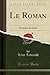 Le Roman (Classic Reprint):...